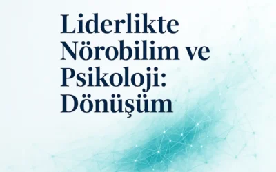 BLOG 36 Integral Liderlik Gelişiminin Nörobilimsel ve Psikolojik Temelleri